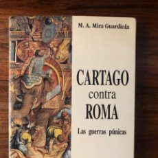 Libros de segunda mano: CARTAGO CONTRA ROMA. LAS GUERRAS PÚNICAS. M.A. MIRA GUARDIOLA. ALDEBARÁN