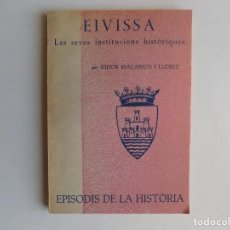 Libros de segunda mano: LIBRERIA GHOTICA. ISIDOR MACABICH. EIVISSA. LES SEVES INSTITUCIONS HISTORIQUES. 1964.
