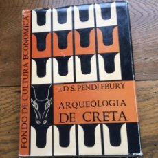 Libros de segunda mano: ARQUEOLOGÍA DE CRETA. J.D.S. PENDLEBURY. FONDO DE CULTURA ECONÓMICA. ILUSTRADO.PLANOS Y YACIMIENTOS. Lote 290931753
