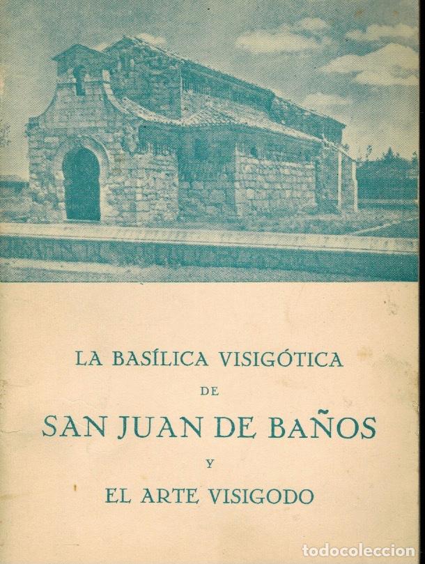 Gebrauchte B&uuml;cher: LA BAS&Iacute;LICA VISIG&Oacute;TICA DE SAN JUAN DE BA&Ntilde;OSY EL ARTE VISIGODO