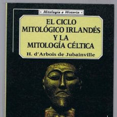Libros de segunda mano: EL CICLO MITOLÓGICO IRLANDÉS Y LA MITOLOGÍA CÉLTICA H.D´ARBOIS DE JUBAINVILLE. Lote 294849213