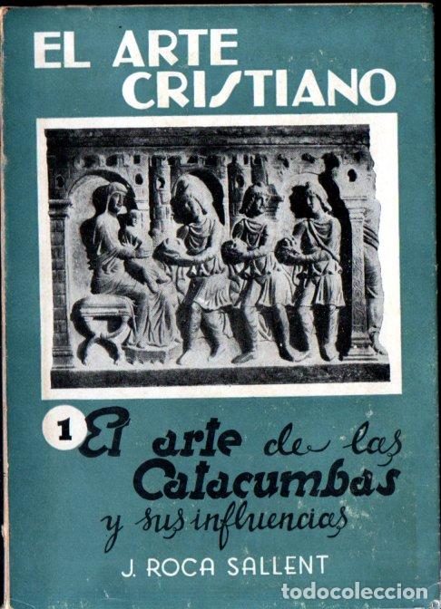 Gebrauchte B&uuml;cher: ROCA SALLENT : ARTE DE LAS CATACUMBAS Y SUS INFLUENCIAS (1945) MUY ILUSTRADO
