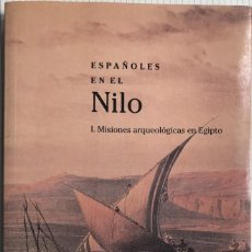 Libri di seconda mano: ESPAÑOLES EN EL NILO- MISIONES ARQUEOLÓGICAS EN EGIPTO- VARIOS AUTORES. Lote 298906468