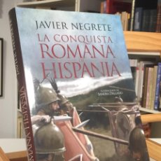 Libros de segunda mano: LA CONQUISTA ROMANA DE HISPANIA. JAVIER NEGRETE. SANDRA DELGADO.