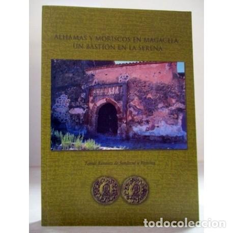 Libri di seconda mano: Alhamas y moriscos en Magacela: un basti&oacute;n en la Serena Tom&aacute;s Ram&iacute;rez de Sandoval Ram&iacute;rez