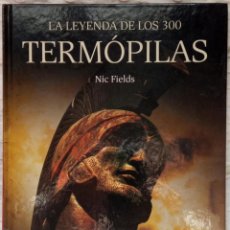 Libros de segunda mano: LA LEYENDA DE LOS 300. TERMÓPILAS - NIC FIELDS. Lote 304415983