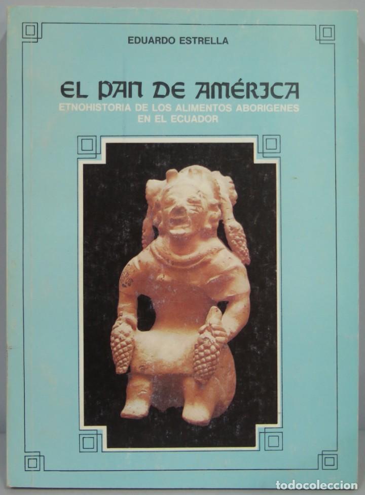 Second hand books: El pan de Am&eacute;rica. Etnohistoria de los Alimentos abor&iacute;genes en el Ecuador. EDUARDO ESTRELLA