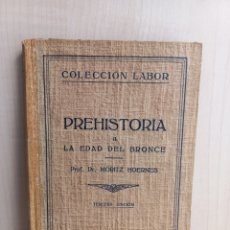 Libros de segunda mano: PREHISTORIA II. LA EDAD DEL BRONCE. MORITZ HOERNES. COLECCIÓN LABOR, 1952.