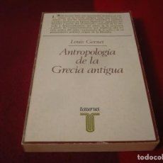 Libros de segunda mano: ANTROPOLOGIA DE LA GRECIA ANTIGUA ( LOUIS GERNET ) ¡BUEN ESTADO! TAURUS 1980. Lote 309188523