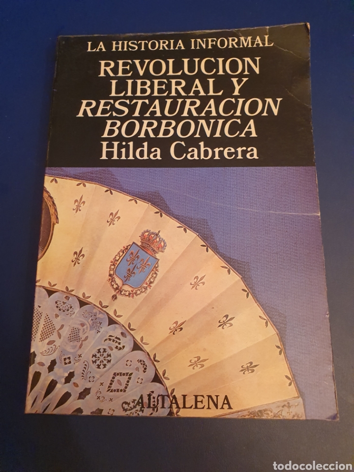 Gebrauchte B&uuml;cher: LA HISTORIA INFORMAL REVOLUCI&Oacute;N LIBERAL Y RESTAURACI&Oacute;N BORB&Oacute;NICA HILDA CABRERA ALTALENA 1&deg;ED.1978