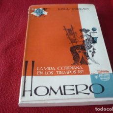Libros de segunda mano: LA VIDA COTIDIANA EN LOS TIEMPOS DE HOMERO ( EMILE MIREAUX ) HACHETTE. Lote 309672713
