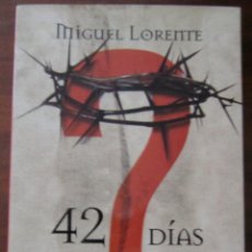 Livres d'occasion: 42 DÍAS - ANÁLISIS FORENSE DE LA CRUCIFIXIÓN Y LA RESURECCIÓN DE JESUCRISTO - MIGUEL LORENTE. Lote 309962073