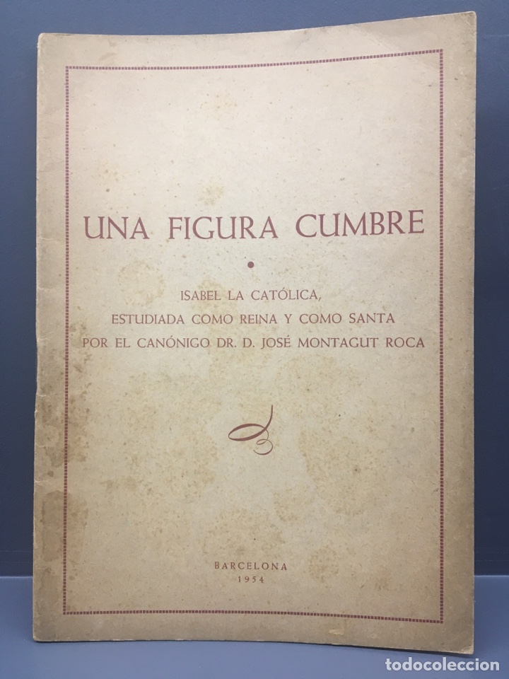 Second hand books: UNA FIGURA CUMBRE. ISABEL LA CAT&Oacute;LICA ESTUDIADA COMO REINA&hellip;1954