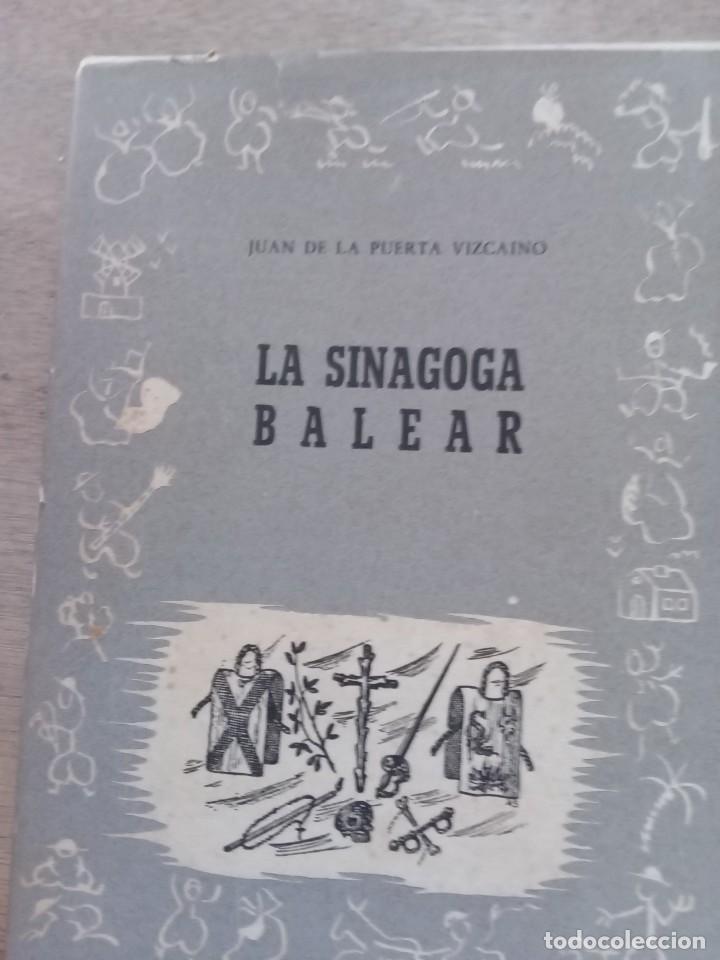 Libri di seconda mano: LA SINAGOGA BALEAR. Historia de los jud&iacute;os de Mallorca; Juan de la Puerta Vizca&iacute;no. Palma.1951.
