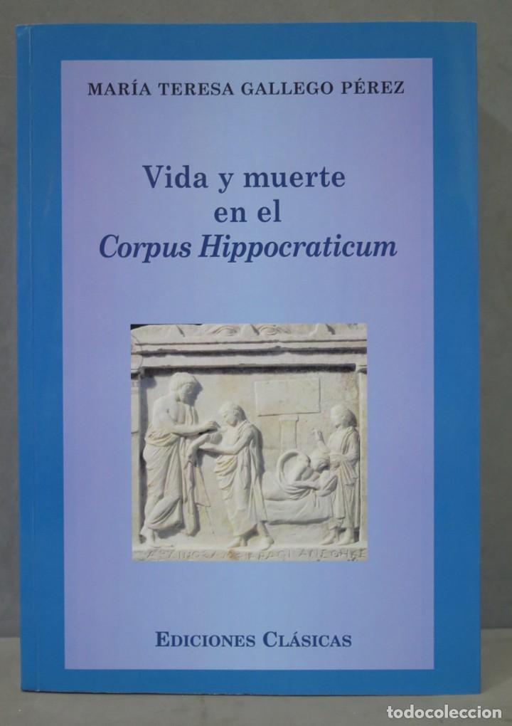Libri di seconda mano: VIDA Y MUERTE EN EL CORPUS HIPPOCRATICUM. GALLEGO PEREZ