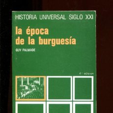 Livros em segunda mão: GUY PALMADE. LA ÉPOCA DE LA BURGUESÍA. ED. SIGLO XXI. 1980. BUENO. Lote 317063113