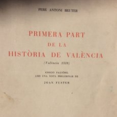 Libros de segunda mano: PRIMERA PART DE LA HISTORIA DE VALENCIA ( PERE ANTONI BEUTER ) FACSÍMIL NUMERADO