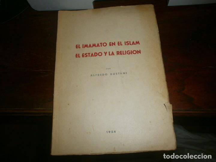 Libri di seconda mano: El imamato en el Islam El Estado y la Religi&oacute;n Alfredo Bustani Tetuan 1954 46 pg. 25X18 cm.