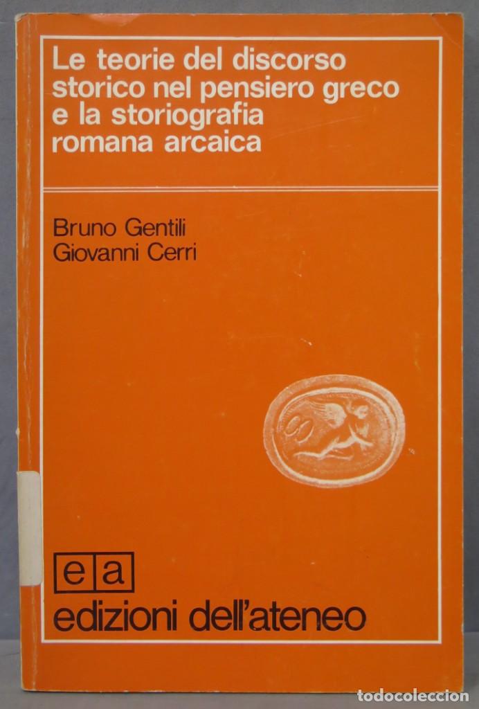 Libri di seconda mano: Le teorie del discorso storico nel pensiero greco e la storiografia romana arcaica