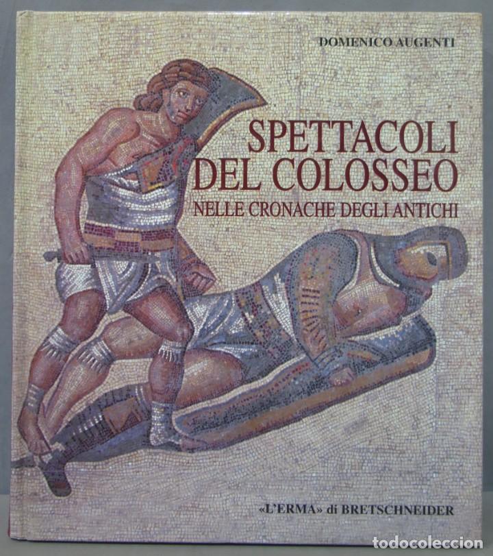 Second hand books: Spettacoli del Colosseo: nelle cronache degli antichi. Domenico Augenti