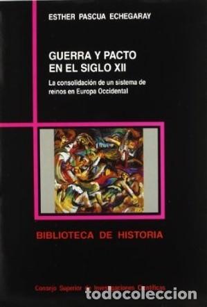 Libri di seconda mano: Esther Pascua - Guerra y pacto en el siglo XII. Sistema de reinos en Europa Occidental