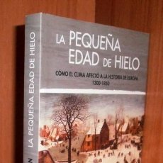 Libri di seconda mano: Y193 - LA PEQUEÑA EDAD DE HIELO. HISTORIA DE EUROPA (1300-1850). BRIAN FAGAN.. Lote 326971023