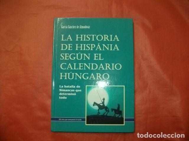 Livres d'occasion: LA HISTORIA DE HISPANIA SEG&Uacute;N EL CALENDARIO H&Uacute;NGARO - Garc&iacute;a S&aacute;nchez de Almod&oacute;var