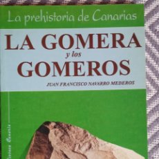 Libros de segunda mano: LA GOMERA Y LOS GOMEROS LA PREHISTORIA DE CANARIAS. NÚMERO 5 DE LA COLECCIÓN. Lote 332215318