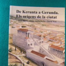 Libros de segunda mano: DE KERUNTA A GERUNDA-ELS ORIGENS DE LA CIUTAT-LLUIS PALAHI-JOSEP MARIA NOLLA-2007-1ª EDICIO.. Lote 341210288