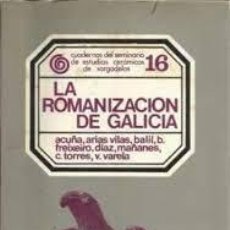 Libros de segunda mano: LA ROMANIZACIÓN DE GALICIA VV AA CUADERNOS DEL SEMINARIO DE ESTUDIOS CERÁMICOS DE SARGADELOS 16. Lote 341281213