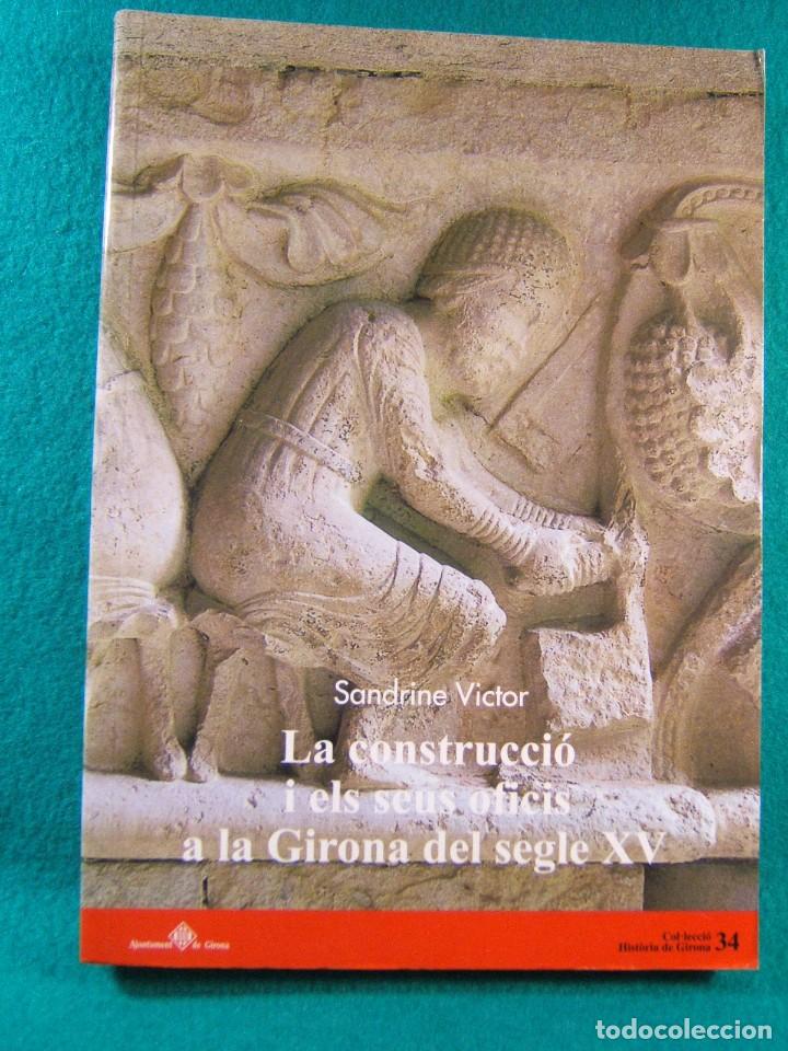 Gebrauchte B&uuml;cher: LA CONSTRUCCIO I ELS SEUS OFICIS A LA GIRONA DEL SEGLE XV-SANDRINE VICTOR-2004.