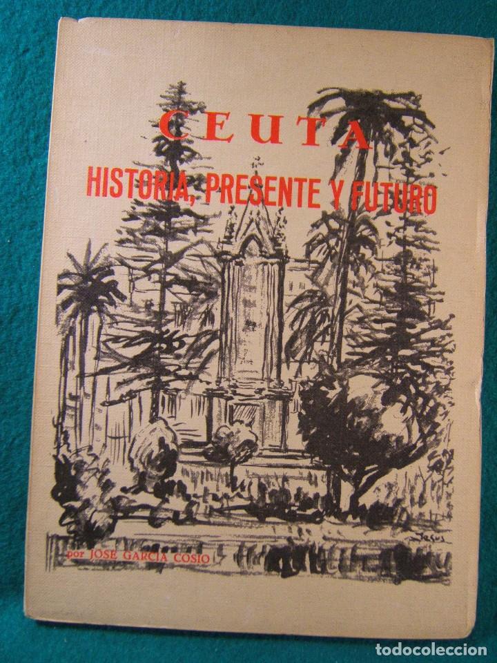 Gebrauchte B&uuml;cher: CEUTA HISTORIA PRESENTE Y FUTURO-JOSE GARCIA COSIO-1975.