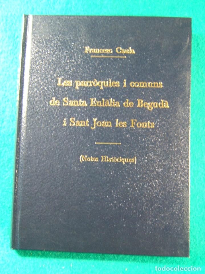 Gebrauchte B&uuml;cher: LES PARROQUIES I COMUNS DE SANTA EULALIA DE BEGUDA I SANT JOAN LES FONTS-FRANCESC CAULA-1981.
