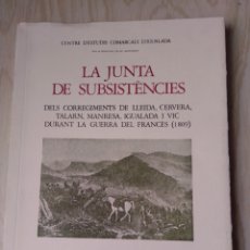 Libros de segunda mano: LA JUNTA DE SUBSISTÈNCIES DELS CORREGIMENTS DE LLEIDA, CERVERA, TALARN, MANRESA, IGUALADA I VIC