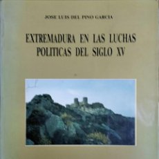 Libros de segunda mano: EXTREMADURA EN LAS LUCHAS POLÍTICAS DEL SIGLO XV / JOSÉ LUIS DEL PINO GARCÍA