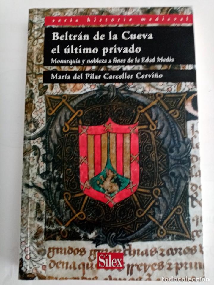 Gebrauchte B&uuml;cher: BELTRAN DE LA CUEVA, EL &Uacute;LTIMO PRIVADO . Mar&iacute;a del Pilar Carceller Cervi&ntilde;o ( SILEX )