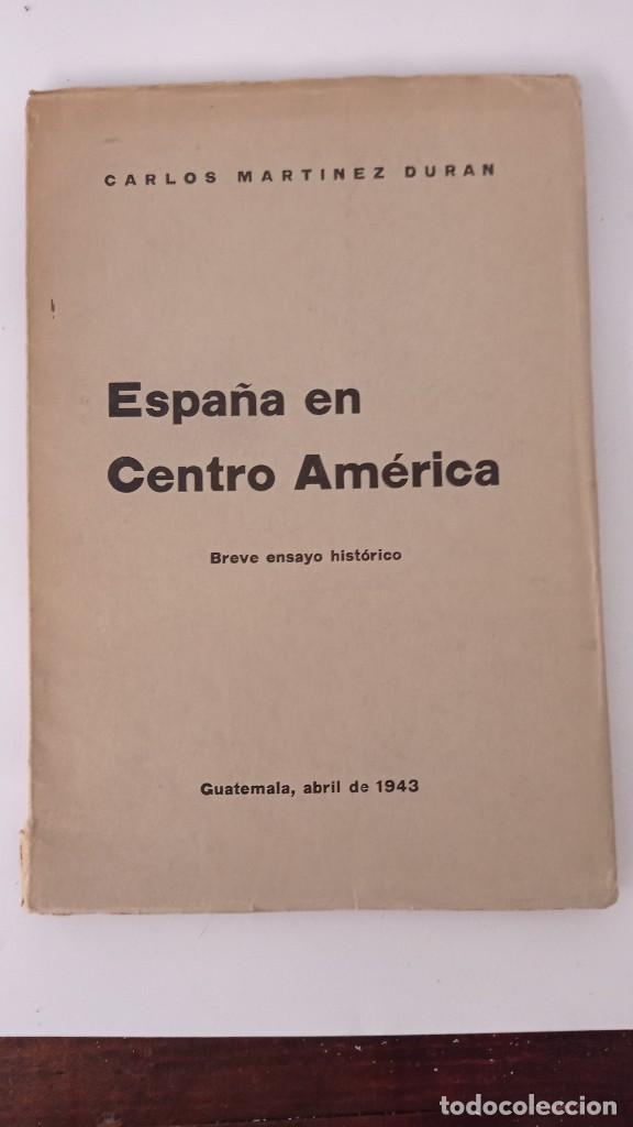 Second hand books: Espa&ntilde;a en Centro Am&eacute;rica. Carlos Mart&iacute;nez Dur&aacute;n. 1943