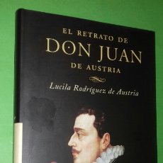 Libros de segunda mano: LUCILA RODRIGUEZ DE AUSTRIA: EL RETRATO DE DON JUAN DE AUSTRIA. ED MARTINEZ ROCA,2000 PRIMERA 1ª ED.