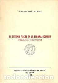 Gebrauchte B&uuml;cher: el sistema fiscal en la Espa&ntilde;a Romana (rep&uacute;blica y alto imperio) Joaqu&iacute;n Mu&ntilde;iz Coello