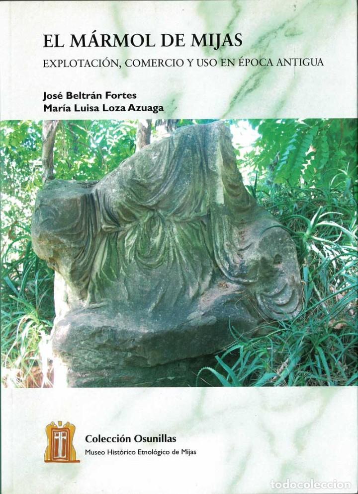 Gebrauchte B&uuml;cher: El M&aacute;rmol de Mijas. Explotaci&oacute;n, comercio y uso en &eacute;poca antigua - Jos&eacute; Beltr&aacute;n Fortes / Mar&iacute;a Luisa