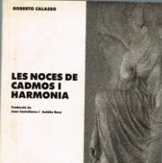 Libros de segunda mano: 1990 ROBERTO CALASSO - LES NOCES DE CADMOS I HARMONIA - EDICIONS ”B” S.A.