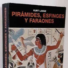 Libros de segunda mano: KURT LANGE, PIRÁMIDES, ESFINGES Y FARAONES. EDICIONES DESTINO, 1995. Lote 355123238