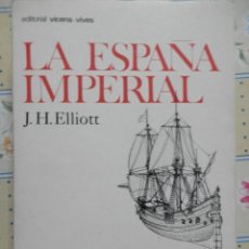 Libri di seconda mano: LA ESPAÑA IMPERIAL, J. H. ELLIOTT. VICENS VIVES 1986. Lote 357201600
