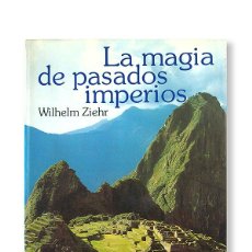 Libros de segunda mano: LA MAGIA DE PASADOS IMPERIOS - WILHELM ZIEHR - 1.977. Lote 358775980