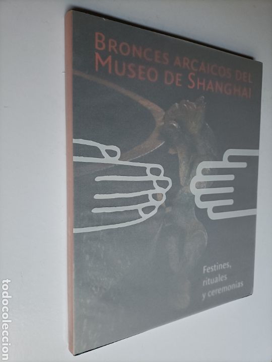 Gebrauchte B&uuml;cher: Bronces alcaicos del Museo de Shanghai. Festines rituales y ceremonias