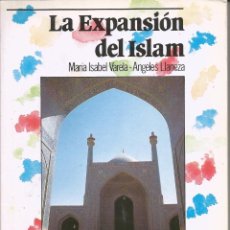 Libros de segunda mano: LA EXPANSIÓN DEL ISLAM (Mª ISABEL VARELA / ÁNGELES LLANEZA) BIBLIOTECA BÁSICA DE HISTORIA ANAYA 1989. Lote 363034030