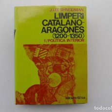 Libros de segunda mano: LIBRERIA GHOTICA. J. LEE SHNEIDMAN. L ´IMPERI CATALANO-ARAGONÈS 1200-1350. POLITICA INTERIOR. 1975. Lote 363107670