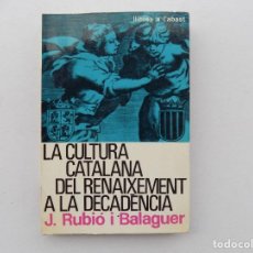 Libros de segunda mano: LIBRERIA GHOTICA. RUBIÓ I BALAGUER. LA CULTURA CATALANA DEL RENAIXEMENT A LA DECADÈNCIA. 1964.. Lote 363161840