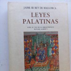 Libros de segunda mano: LEYES PALATINAS. JAIME III, REY DE MALLORCA. CÓDICE 9169 DE LA BIBLIOTHÉQUE ROYALE ALBERT I.. Lote 365166821