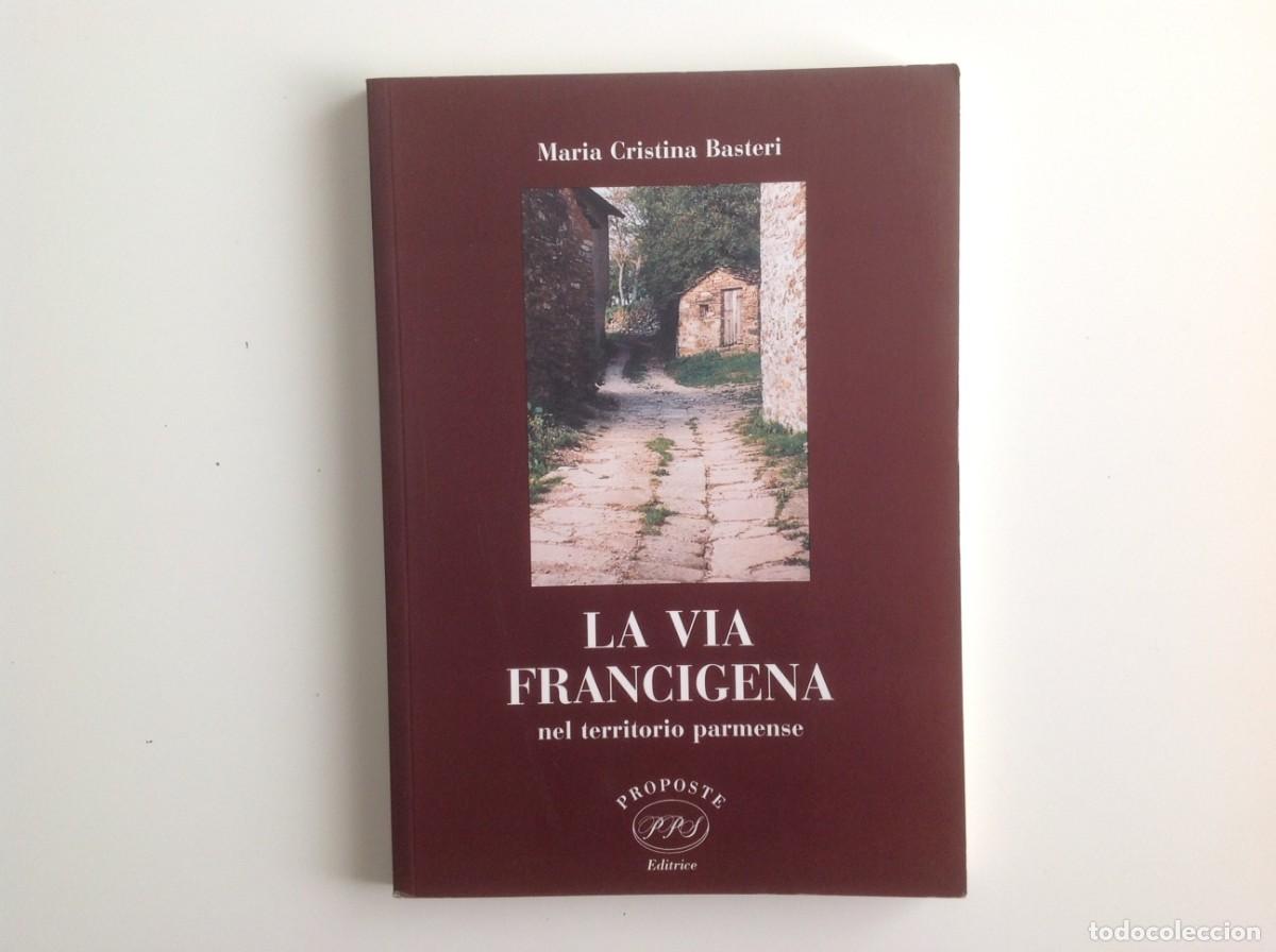 Second hand books: La via francigena nel territorio parmense. Maria Cristina Basteri